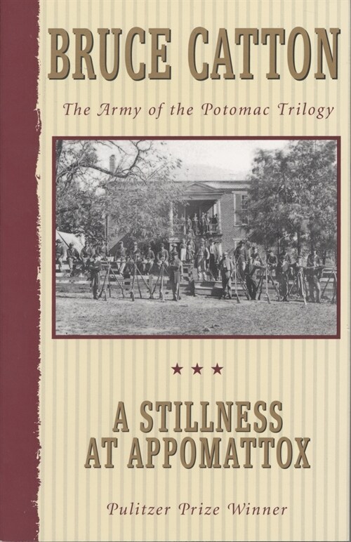 A Stillness at Appomattox: The Army of the Potomac Trilogy (Pulitzer Prize Winner) (Paperback)