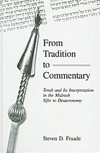 [중고] From Tradition to Commentary: Torah and Its Interpretation in the Midrash Sifre to Deuteronomy (Hardcover)