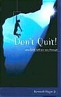 Dont Quit! Your Faith Will See You Through (Paperback)