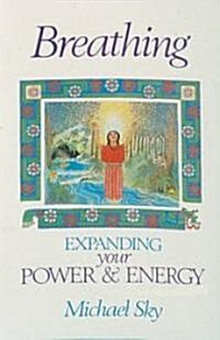 Breathing: Expanding Your Power and Energy (Paperback, Original)