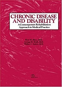 Chronic Disease and Disability: A Contemporary Rehabilitation Approach to the Practice of Medicine (Paperback)