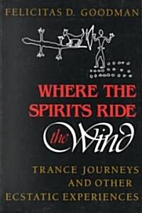 [중고] Where the Spirits Ride the Wind: Trance Journeys and Other Ecstatic Experiences (Paperback)