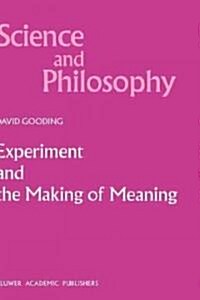 Experiment and the Making of Meaning: Human Agency in Scientific Observation and Experiment (Hardcover, 1990)