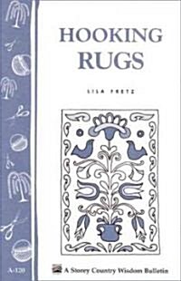 Hooking Rugs: Storeys Country Wisdom Bulletin A-120 (Paperback)