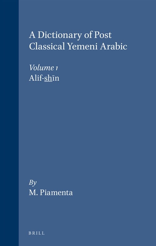 Dictionary of Post-Classical Yemeni Arabic: Part 1. Alif-S̱ẖīn (Hardcover)