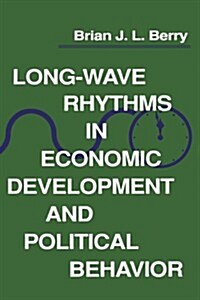 Long-Wave Rhythms in Economic Development and Political Behavior (Paperback)