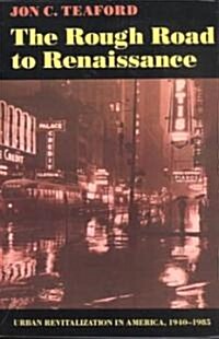 The Rough Road to Renaissance: Urban Revitalization in America, 1940-1985 (Paperback)