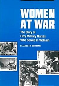 Women at War: The Story of Fifty Military Nurses Who Served in Vietnam (Paperback)