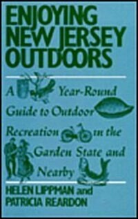 Enjoying New Jersey Outdoors: A Year-Round Guide to Outdoor Recreation in the Garden State and Nearby (Paperback)