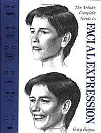 The Artists Complete Guide to Facial Expression (Hardcover)