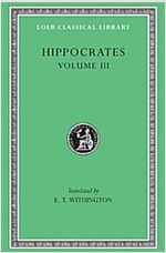 Hippocrates, Volume III: On Wounds in the Head. in the Surgery. on Fractures. on Joints. Mochlicon (Hardcover)
