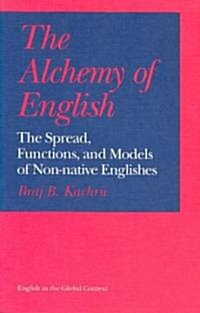 The Alchemy of English: The Spread, Functions, and Models of Non-Native Englishes (Paperback)