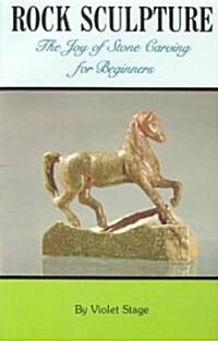 Rock Sculpture: The Joy of Stone Carving (Paperback)