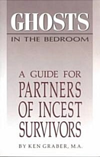 Ghosts in the Bedroom: A Guide for the Partners of Incest Survivors (Paperback)