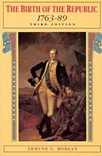 The Birth of the Republic, 1763-89 (Paperback, 3rd)