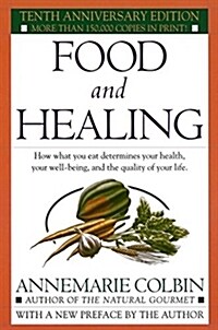 [중고] Food and Healing: How What You Eat Determines Your Health, Your Well-Being, and the Quality of Your Life (Paperback, 10, Anniversary)