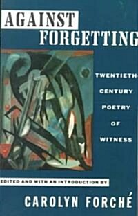 Against Forgetting: Twentieth-Century Poetry of Witness (Paperback)