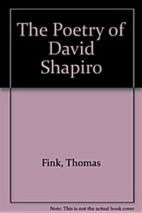 The Poetry of David Shapiro (Hardcover)