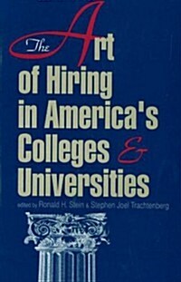 The Art of Hiring in Americas Colleges and Universities (Hardcover)