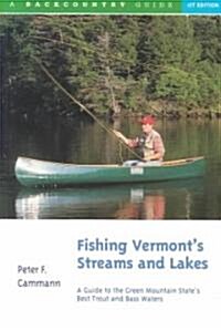 Fishing Vermonts Streams and Lakes: A Guide to the Green Mountain States Best Trout and Bass Waters (Paperback)