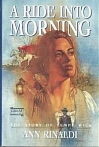A Ride Into Morning: The Story of Tempe Wick (Hardcover)