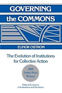 Governing the Commons : The Evolution of Institutions for Collective Action (Paperback)