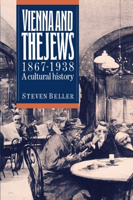 Vienna and the Jews, 1867–1938 : A Cultural History (Paperback)