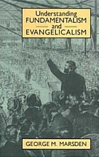 Understanding Fundamentalism and Evangelicalism (Paperback)