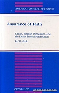 Assurance of Faith: Calvin, English Puritanism, and the Dutch Second Reformation (Paperback, 2, Revised)