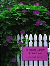The Private Gardens of Charleston (Hardcover)