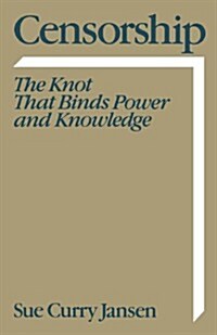 Censorship: The Knot That Binds Power and Knowledge (Paperback, Revised)