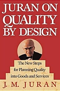 Juran on Quality by Design: The New Steps for Planning Quality Into Goods and Services (Hardcover)
