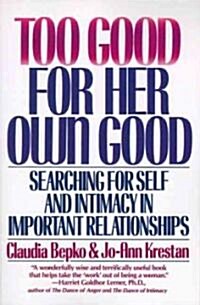 Too Good for Her Own Good: Breaking Free from the Burden of Female Responsibility (Paperback)