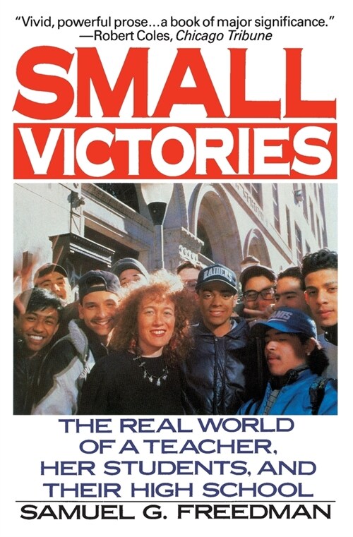 Small Victories: The Real World of a Teacher, Her Students, and Their High School (Paperback)