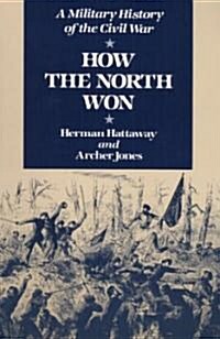 How the North Won: A Military History of the Civil War (Paperback)
