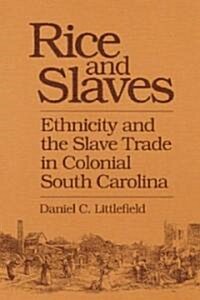 Rice and Slaves: Ethnicity and the Slave Trade in Colonial South Carolina (Paperback)