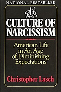 The Culture of Narcissism: American Life in an Age of Diminishing Expectations (Paperback, Revised)