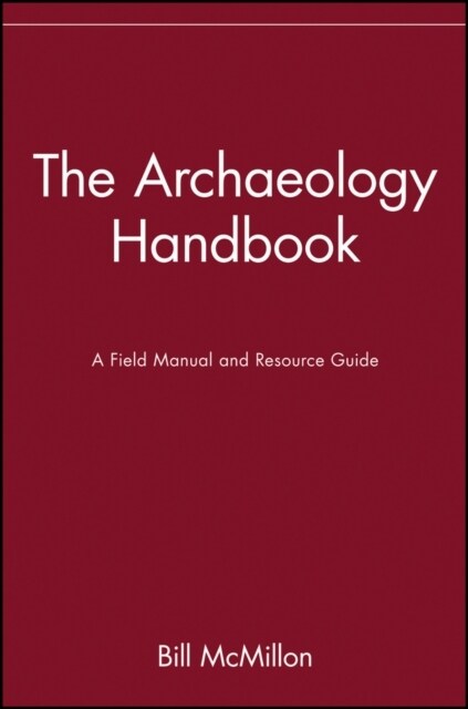 The Archaeology Handbook: A Field Manual and Resource Guide (Paperback)