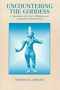 Encountering the Goddess: A Translation of the Devī-Māhātmya and a Study of Its Interpretation (Paperback)