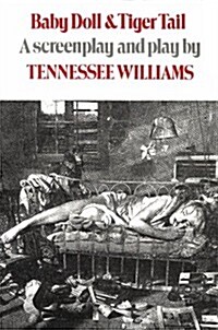 Baby Doll & Tiger Tail: A Screenplay and Play by Tennessee Williams (Paperback)