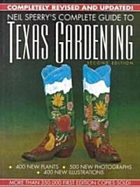 Neil Sperrys Complete Guide to Texas Gardening (Hardcover, 2)