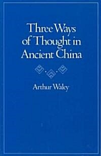 Three Ways of Thought in Ancient China (Paperback, Reprint)