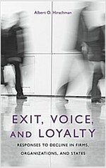 Exit, Voice, and Loyalty: Responses to Decline in Firms, Organizations, and States (Paperback)