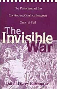 The Invisible War: The Panorama of the Continuing Conflict Between Good and Evil (Paperback)
