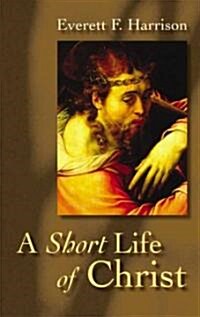 A Short Life of Christ (Paperback)