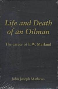 Life and Death of an Oil Man: The Career of E.W. Marland (Paperback)