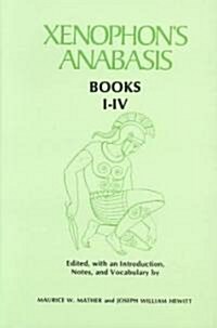 Xenophons Anabasis: Books I-IV (Paperback)