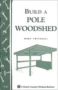 Build a Pole Woodshed (Paperback)