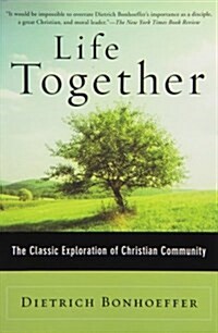 Life Together: The Classic Exploration of Christian Community (Paperback)