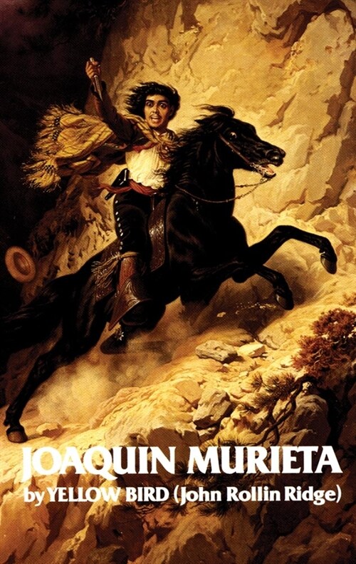 Life and Adventures of Joaquin Murieta: Celebrated California Bandit Volume 4 (Paperback, Revised)